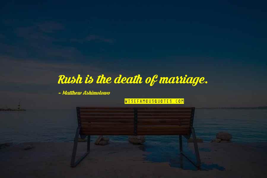 Bell Bottoms Quote Quotes By Matthew Ashimolowo: Rush is the death of marriage.