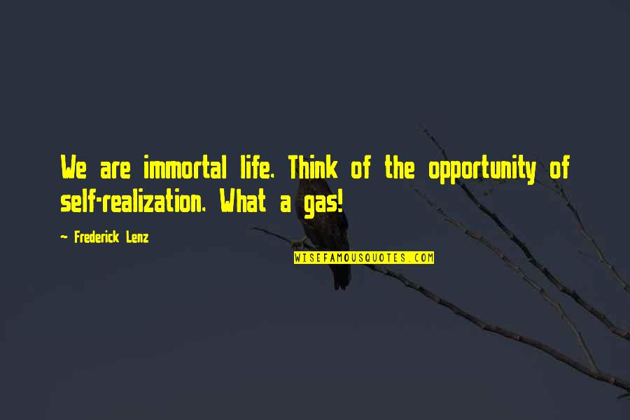 Bell Pepper Quotes By Frederick Lenz: We are immortal life. Think of the opportunity