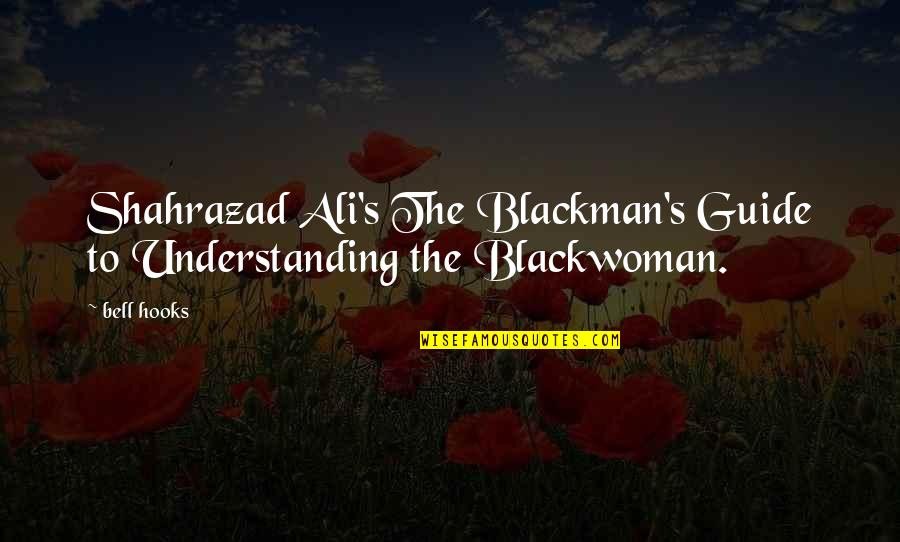 Bell Quotes By Bell Hooks: Shahrazad Ali's The Blackman's Guide to Understanding the