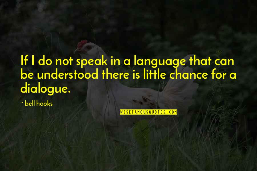 Bell Quotes By Bell Hooks: If I do not speak in a language