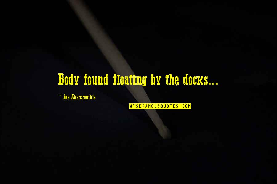 Bell S Irish Pub Quotes By Joe Abercrombie: Body found floating by the docks...
