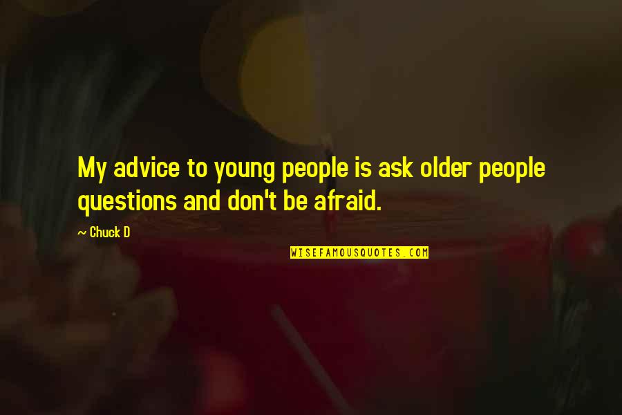 Bell3 4 Quotes By Chuck D: My advice to young people is ask older