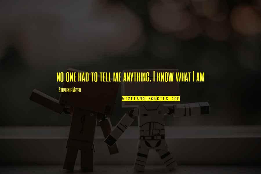 Bella And Jacob Quotes By Stephenie Meyer: no one had to tell me anything. I Bella And Jacob Quotes By Stephenie Meyer: no one had to tell me anything. I
