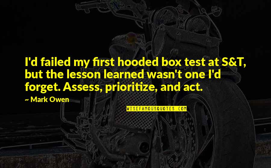 Bella Bleue Quotes By Mark Owen: I'd failed my first hooded box test at Bella Bleue Quotes By Mark Owen: I'd failed my first hooded box test at