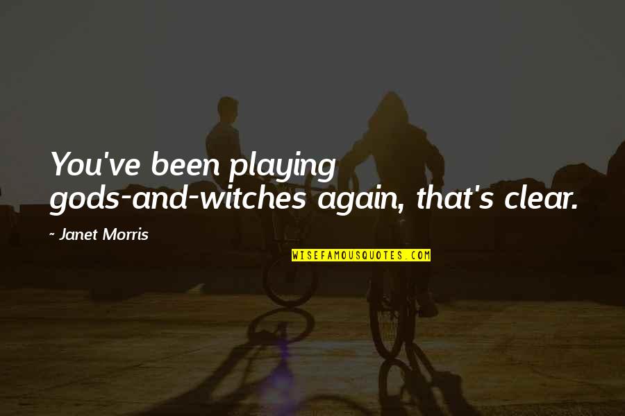Bella Describing Edward Quotes By Janet Morris: You've been playing gods-and-witches again, that's clear. Bella Describing Edward Quotes By Janet Morris: You've been playing gods-and-witches again, that's clear.