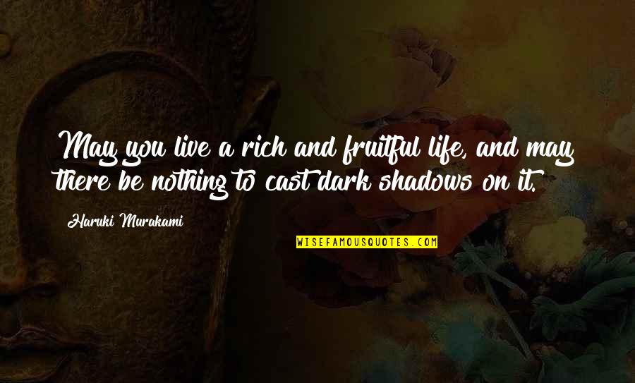 Bella Donna Quotes By Haruki Murakami: May you live a rich and fruitful life,