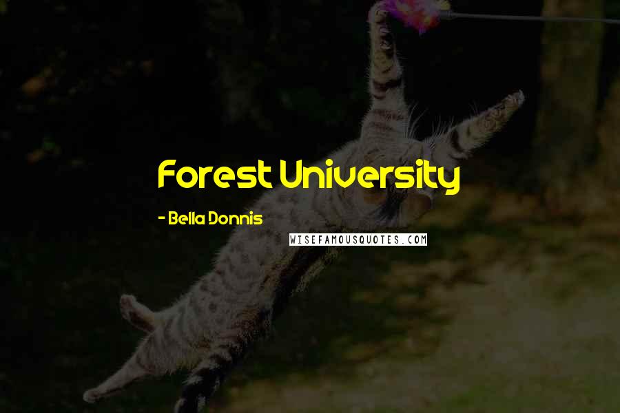 Bella Donnis quotes: Forest University