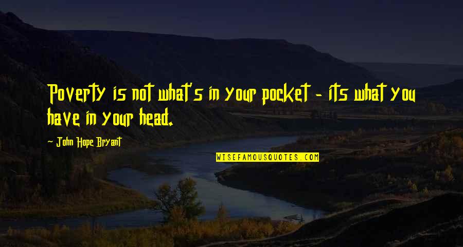 Bella Edward Cullen Quotes By John Hope Bryant: Poverty is not what's in your pocket - Bella Edward Cullen Quotes By John Hope Bryant: Poverty is not what's in your pocket -