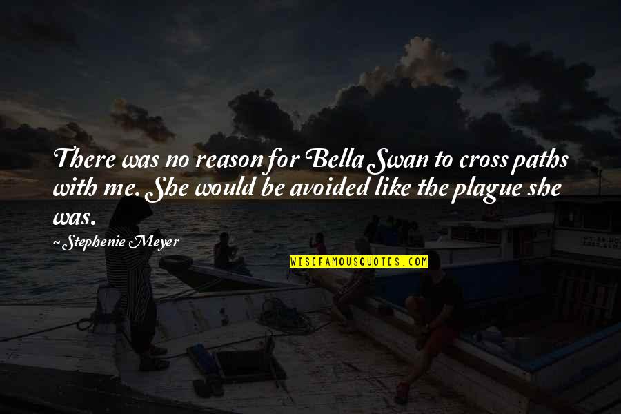 Bella Swan Quotes By Stephenie Meyer: There was no reason for Bella Swan to