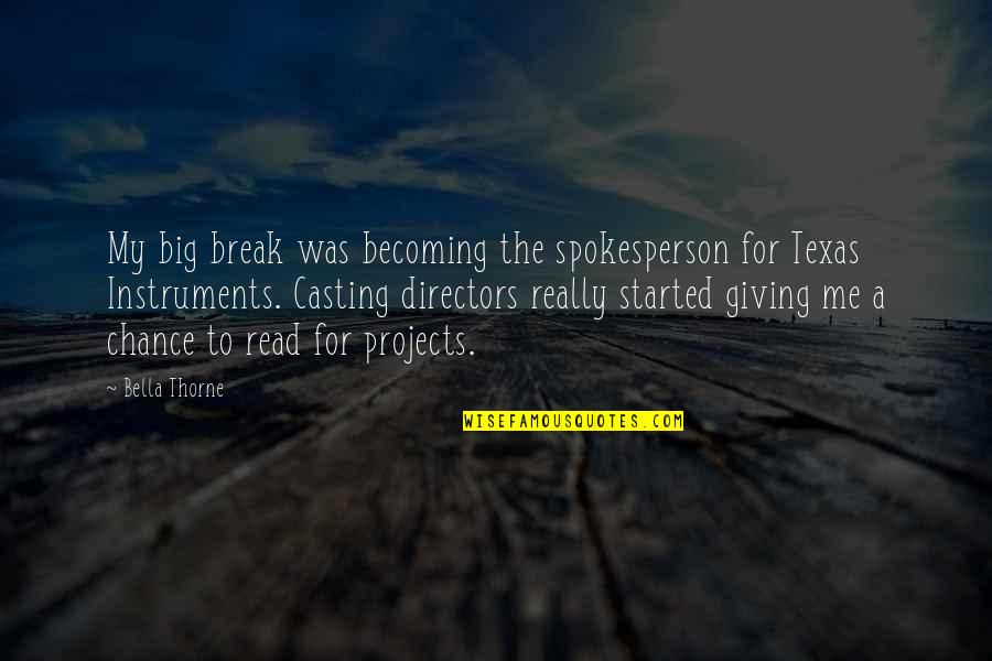 Bella Thorne Quotes By Bella Thorne: My big break was becoming the spokesperson for Bella Thorne Quotes By Bella Thorne: My big break was becoming the spokesperson for