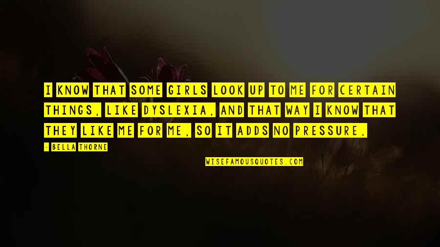 Bella Thorne Quotes By Bella Thorne: I know that some girls look up to
