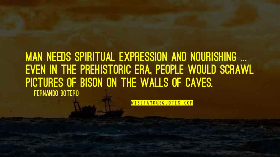 Bellacinos Menu Quotes By Fernando Botero: Man needs spiritual expression and nourishing ... even Bellacinos Menu Quotes By Fernando Botero: Man needs spiritual expression and nourishing ... even
