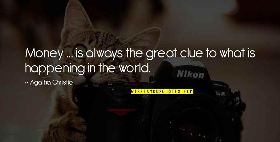 Belladonna Fiona Paul Quotes By Agatha Christie: Money ... is always the great clue to Belladonna Fiona Paul Quotes By Agatha Christie: Money ... is always the great clue to