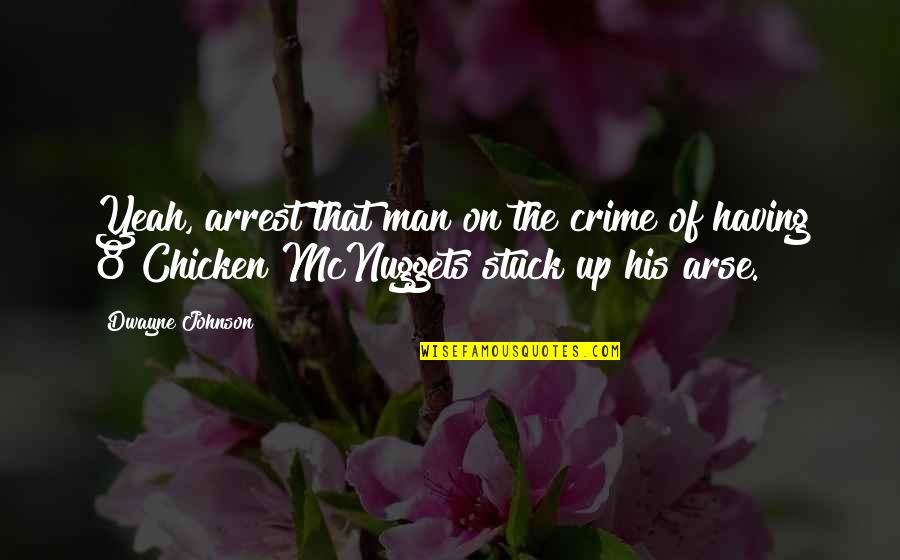 Belladonna Fiona Paul Quotes By Dwayne Johnson: Yeah, arrest that man on the crime of Belladonna Fiona Paul Quotes By Dwayne Johnson: Yeah, arrest that man on the crime of