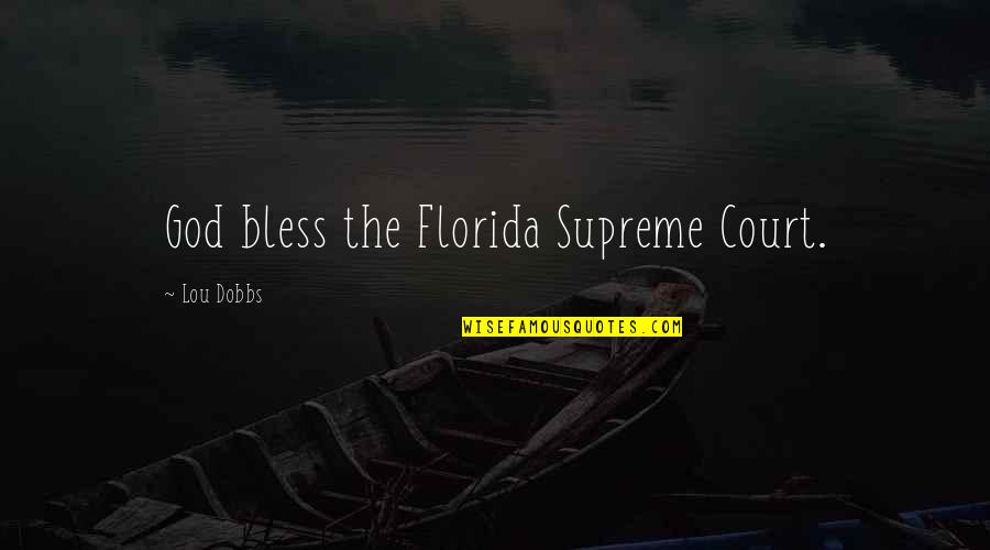Belladonna Fiona Paul Quotes By Lou Dobbs: God bless the Florida Supreme Court. Belladonna Fiona Paul Quotes By Lou Dobbs: God bless the Florida Supreme Court.