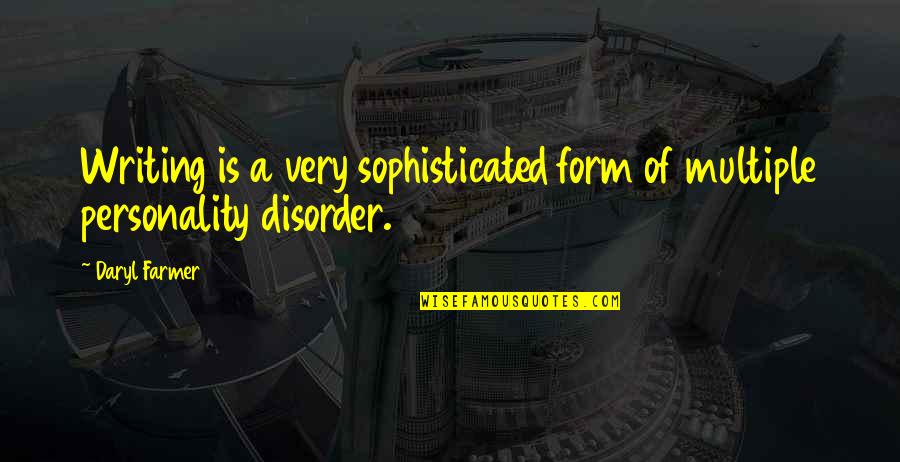 Bellagamba Nationality Quotes By Daryl Farmer: Writing is a very sophisticated form of multiple