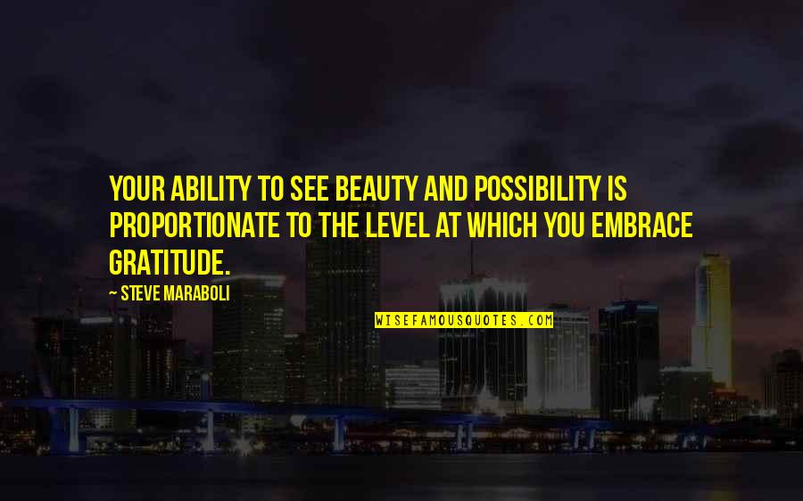 Bellagio Quotes By Steve Maraboli: Your ability to see beauty and possibility is