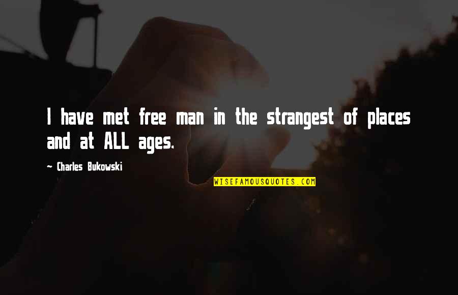 Bellamoure Quotes By Charles Bukowski: I have met free man in the strangest