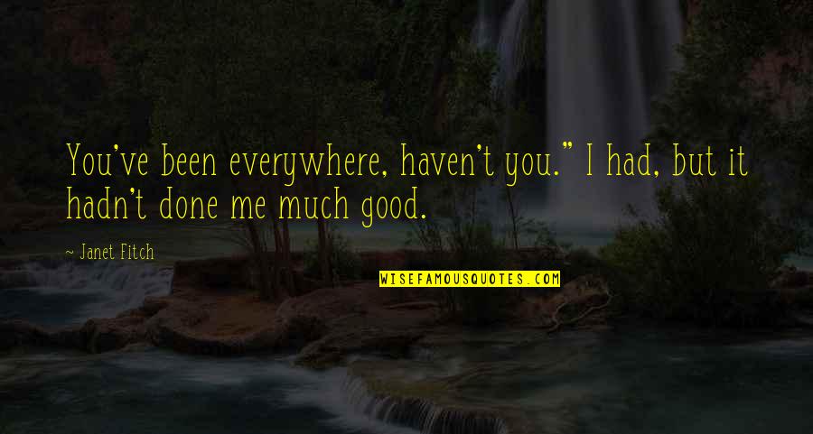 Bellamys Tammy Quotes By Janet Fitch: You've been everywhere, haven't you." I had, but