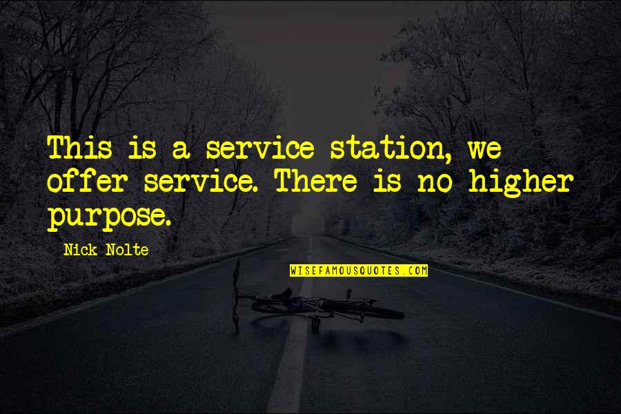 Bellande Poker Quotes By Nick Nolte: This is a service station, we offer service.