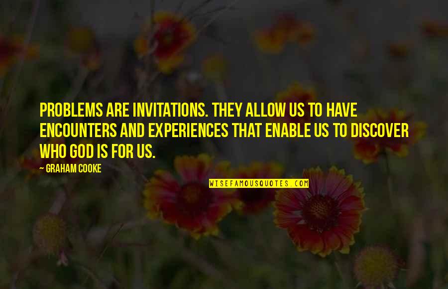 Bellanger Quotes By Graham Cooke: Problems are invitations. They allow us to have