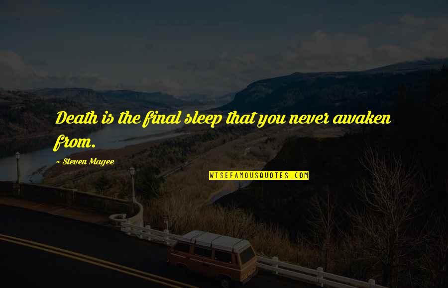 Bellari Vp130 Quotes By Steven Magee: Death is the final sleep that you never