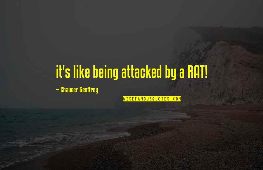 Bellariva Quotes By Chaucer Geoffrey: it's like being attacked by a RAT! Bellariva Quotes By Chaucer Geoffrey: it's like being attacked by a RAT!