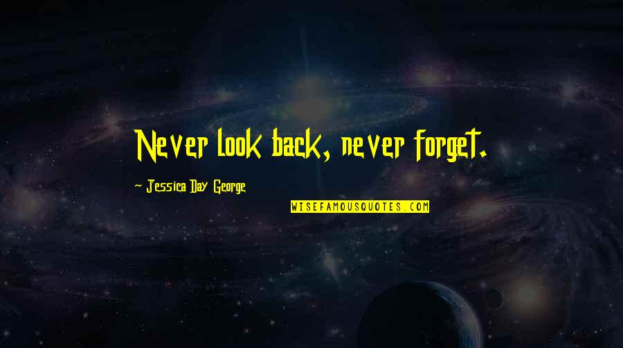 Bellator 255 Quotes By Jessica Day George: Never look back, never forget.