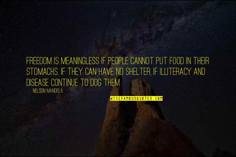 Bellavance Nursery Quotes By Nelson Mandela: Freedom is meaningless if people cannot put food