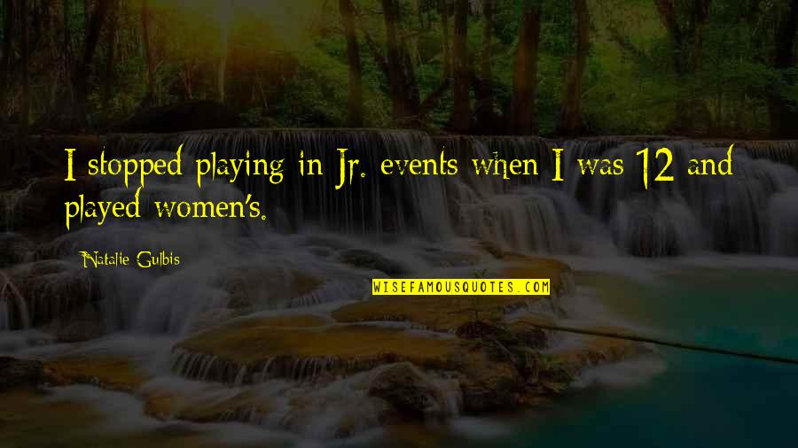 Belle 2013 Quotes By Natalie Gulbis: I stopped playing in Jr. events when I Belle 2013 Quotes By Natalie Gulbis: I stopped playing in Jr. events when I