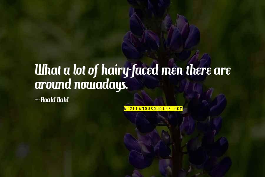 Belle A Christmas Carol Quotes By Roald Dahl: What a lot of hairy-faced men there are
