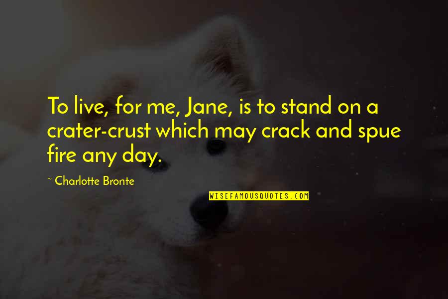 Belle Birthday Quotes By Charlotte Bronte: To live, for me, Jane, is to stand