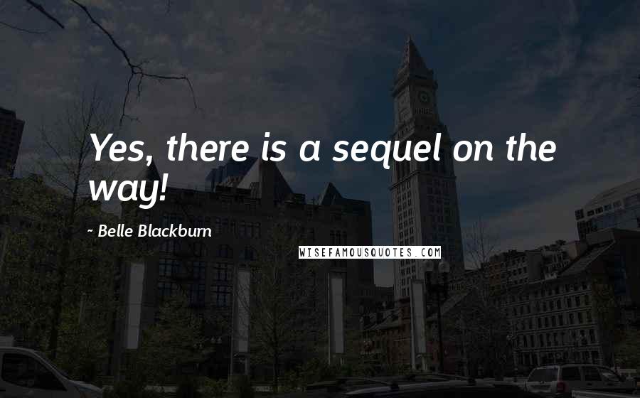 Belle Blackburn quotes: Yes, there is a sequel on the way!