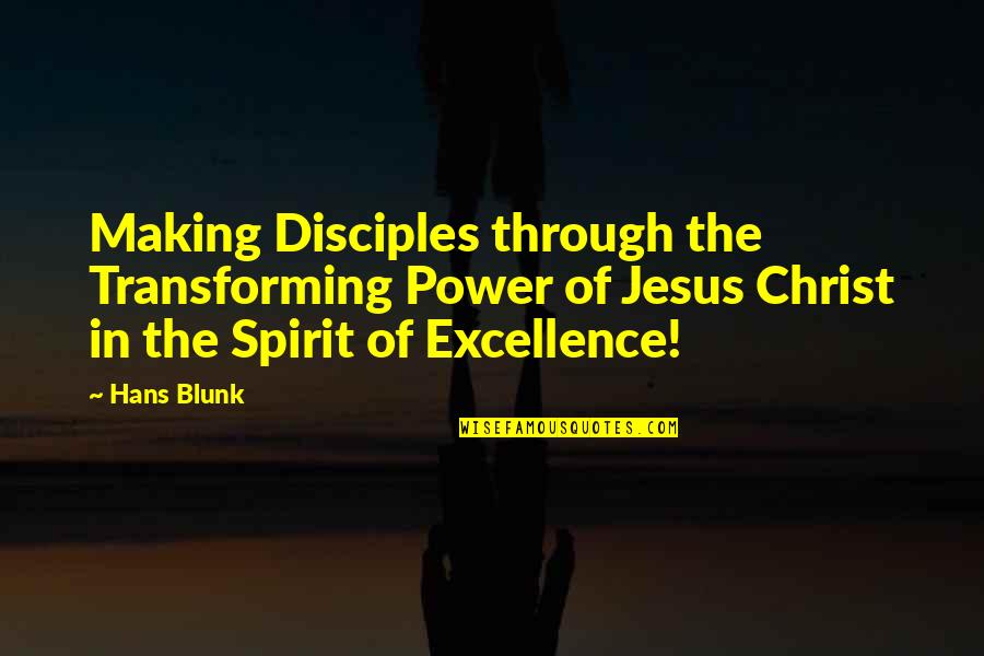 Belle Reve Quotes By Hans Blunk: Making Disciples through the Transforming Power of Jesus