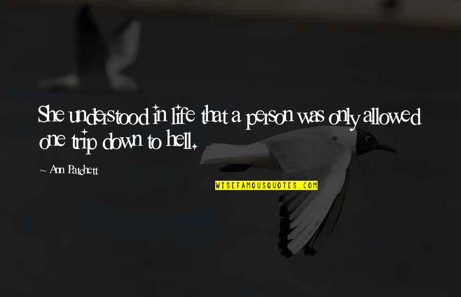 Belle Vale Quotes By Ann Patchett: She understood in life that a person was