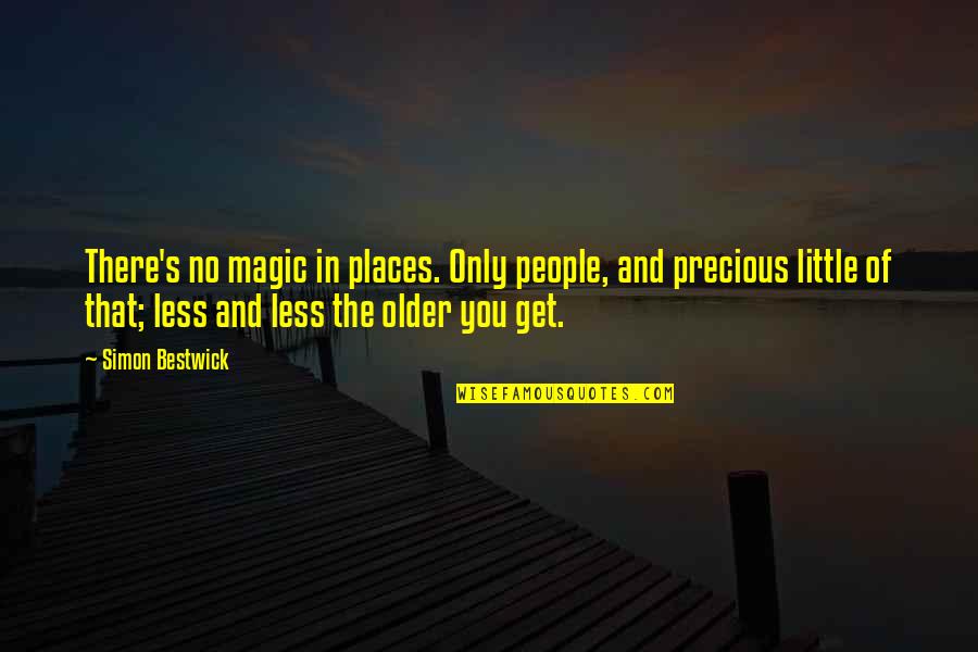 Belled Quotes By Simon Bestwick: There's no magic in places. Only people, and Belled Quotes By Simon Bestwick: There's no magic in places. Only people, and