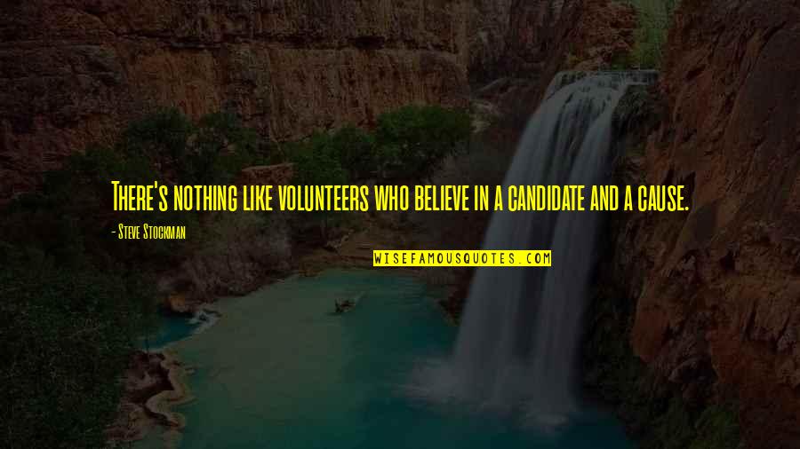 Bellefeuille Painting Quotes By Steve Stockman: There's nothing like volunteers who believe in a