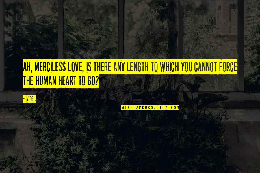 Bellefort Cavite Quotes By Virgil: Ah, merciless Love, is there any length to