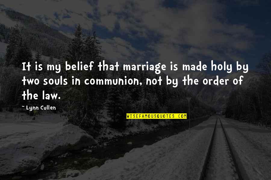 Bellefroid Uitvaart Quotes By Lynn Cullen: It is my belief that marriage is made