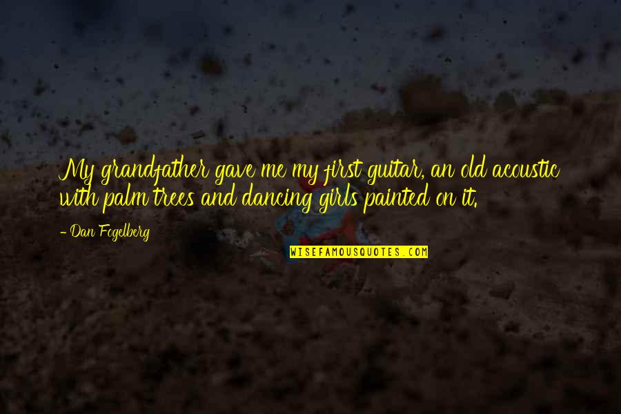 Bellendir Tire Quotes By Dan Fogelberg: My grandfather gave me my first guitar, an