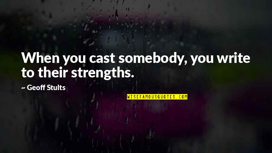 Bellerophon Stock Quotes By Geoff Stults: When you cast somebody, you write to their Bellerophon Stock Quotes By Geoff Stults: When you cast somebody, you write to their