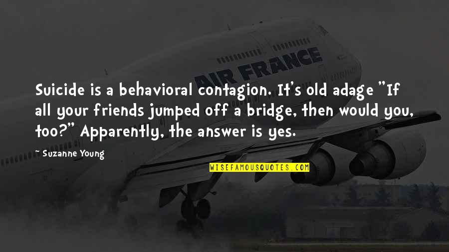 Bellerophon Stock Quotes By Suzanne Young: Suicide is a behavioral contagion. It's old adage Bellerophon Stock Quotes By Suzanne Young: Suicide is a behavioral contagion. It's old adage