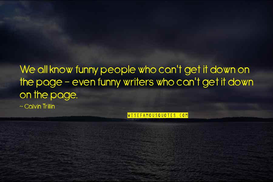 Belles Quotes By Calvin Trillin: We all know funny people who can't get