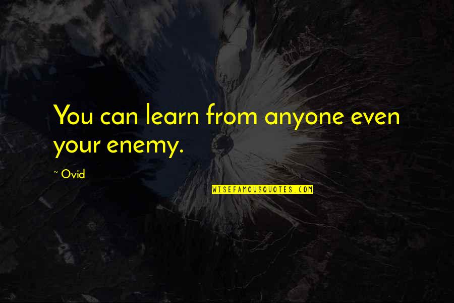 Bellessa Cant Keep Quotes By Ovid: You can learn from anyone even your enemy.