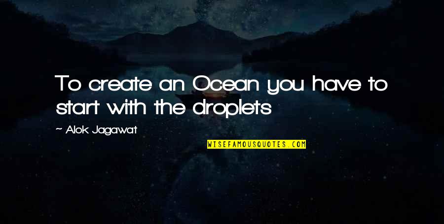 Bellessa Plus Quotes By Alok Jagawat: To create an Ocean you have to start