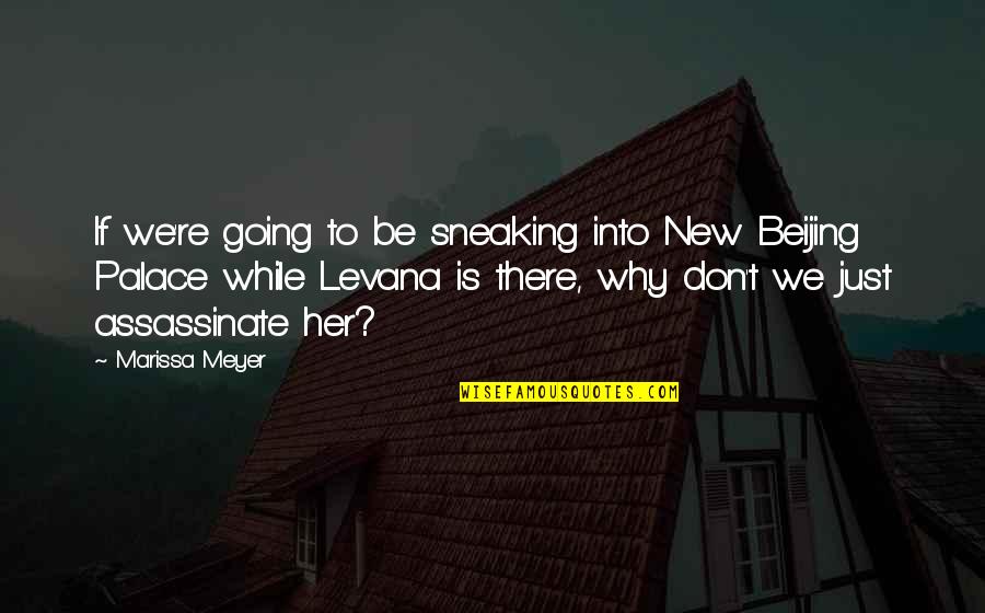 Belletoni Quotes By Marissa Meyer: If we're going to be sneaking into New