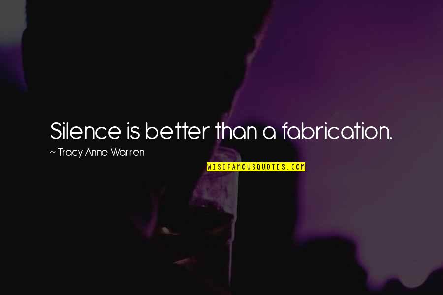 Belleview Quotes By Tracy Anne Warren: Silence is better than a fabrication.