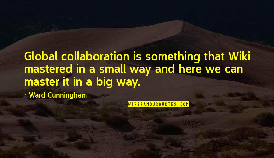 Belleza Americana Quotes By Ward Cunningham: Global collaboration is something that Wiki mastered in