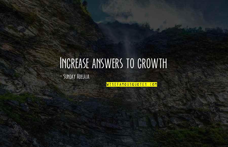 Belleza Interior Quotes By Sunday Adelaja: Increase answers to growth