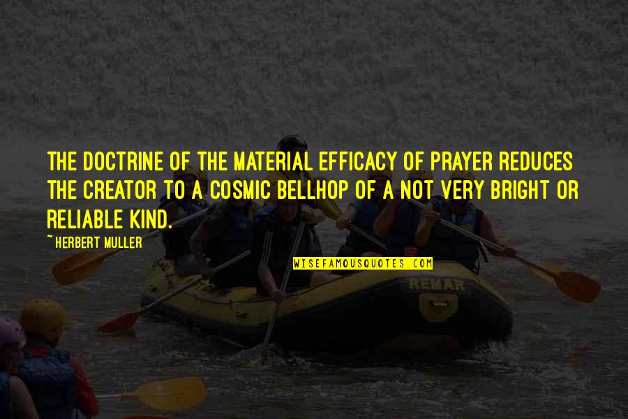 Bellhop Quotes By Herbert Muller: The doctrine of the material efficacy of prayer